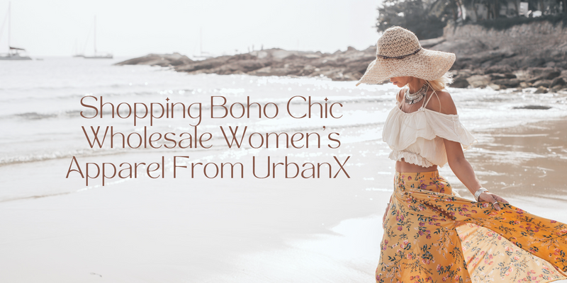 Shopping Boho Chic Wholesale Women's Apparel From UrbanX